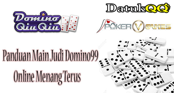 Panduan Main Judi Domino99 Online Menang Terus